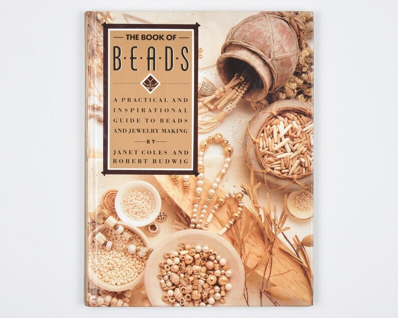 Book of Beads : A Practical and Inspirational Guide to Beads and Jewelry Making